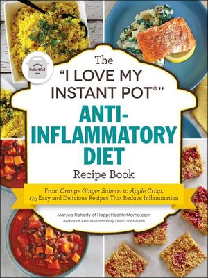 cover image of The "I Love My Instant Pot&#174;" Anti-Inflammatory Diet Recipe Book